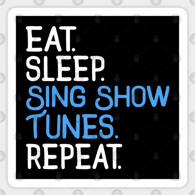 Eat. Sleep. Sing Show Tunes. Repeat. Sticker by KsuAnn